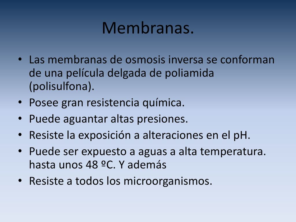 Membranas. Las membranas de osmosis inversa se conforman de una película delgada de poliamida (polisulfona).