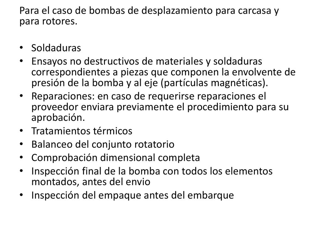 Para el caso de bombas de desplazamiento para carcasa y para rotores.
