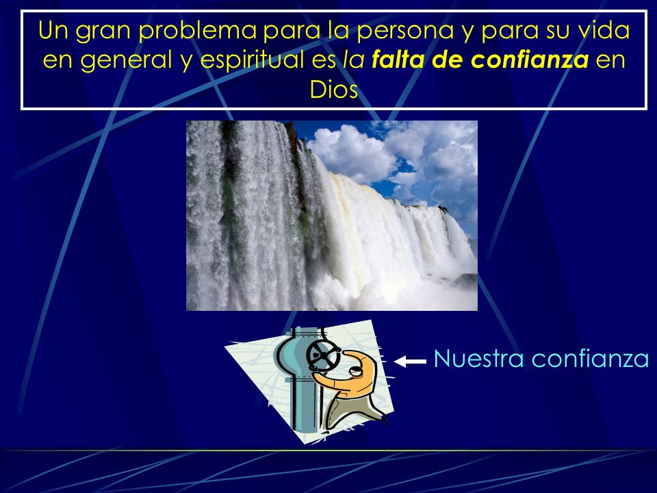 Un gran problema para la persona y para su vida en general y espiritual es la falta de confianza en Dios
