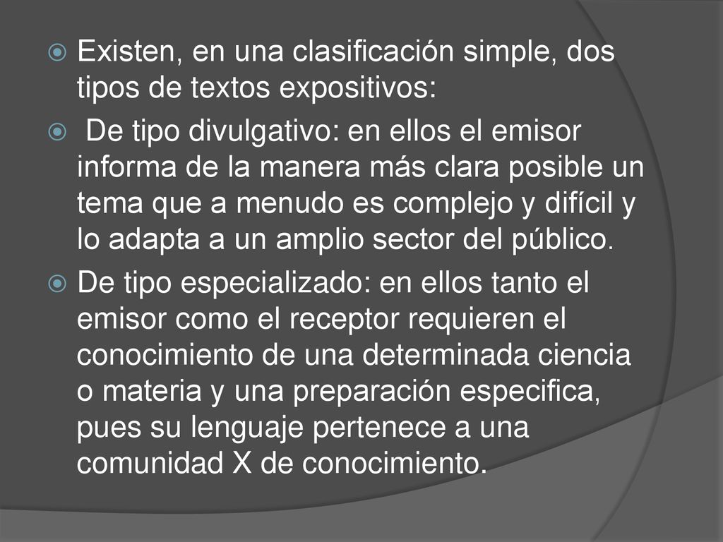 Existen, en una clasificación simple, dos tipos de textos expositivos: