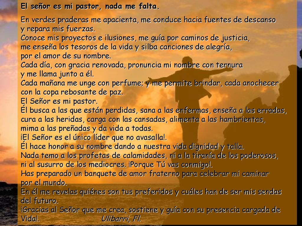 El señor es mi pastor, nada me falta.