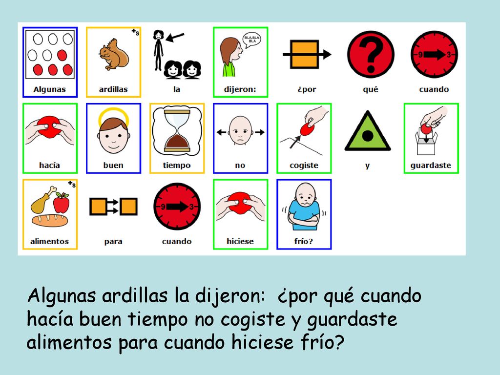 Algunas ardillas la dijeron: ¿por qué cuando hacía buen tiempo no cogiste y guardaste alimentos para cuando hiciese frío