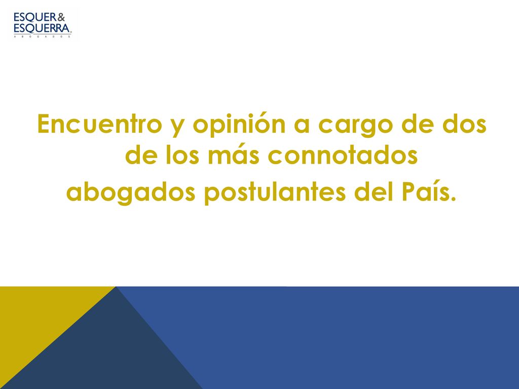 Encuentro y opinión a cargo de dos de los más connotados abogados postulantes del País.