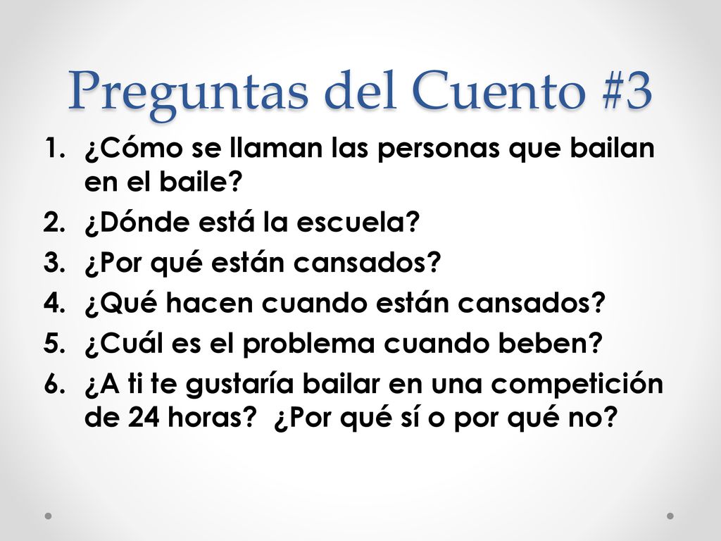 Preguntas del Cuento #3 ¿Cómo se llaman las personas que bailan en el baile ¿Dónde está la escuela