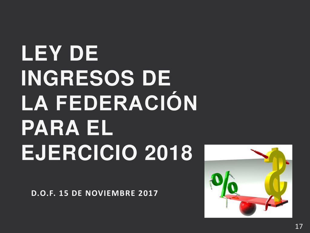 LEY DE INGRESOS DE LA FEDERACIÓN PARA EL EJERCICIO 2018