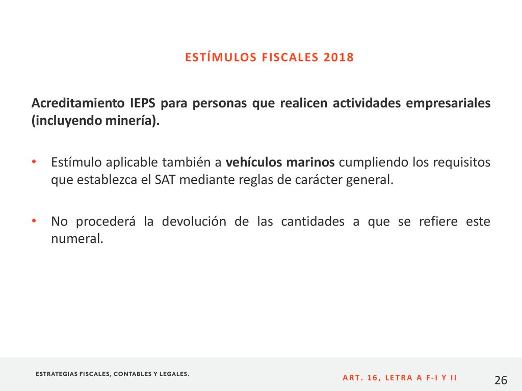 ESTÍMULOS FISCALES 2018 Acreditamiento IEPS para personas que realicen actividades empresariales (incluyendo minería).