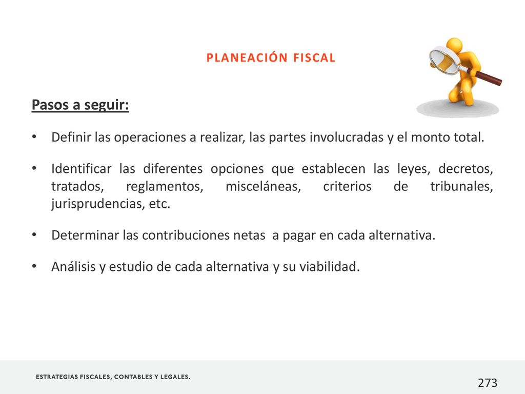 PLANEACIÓN FISCAL Pasos a seguir: Definir las operaciones a realizar, las partes involucradas y el monto total.