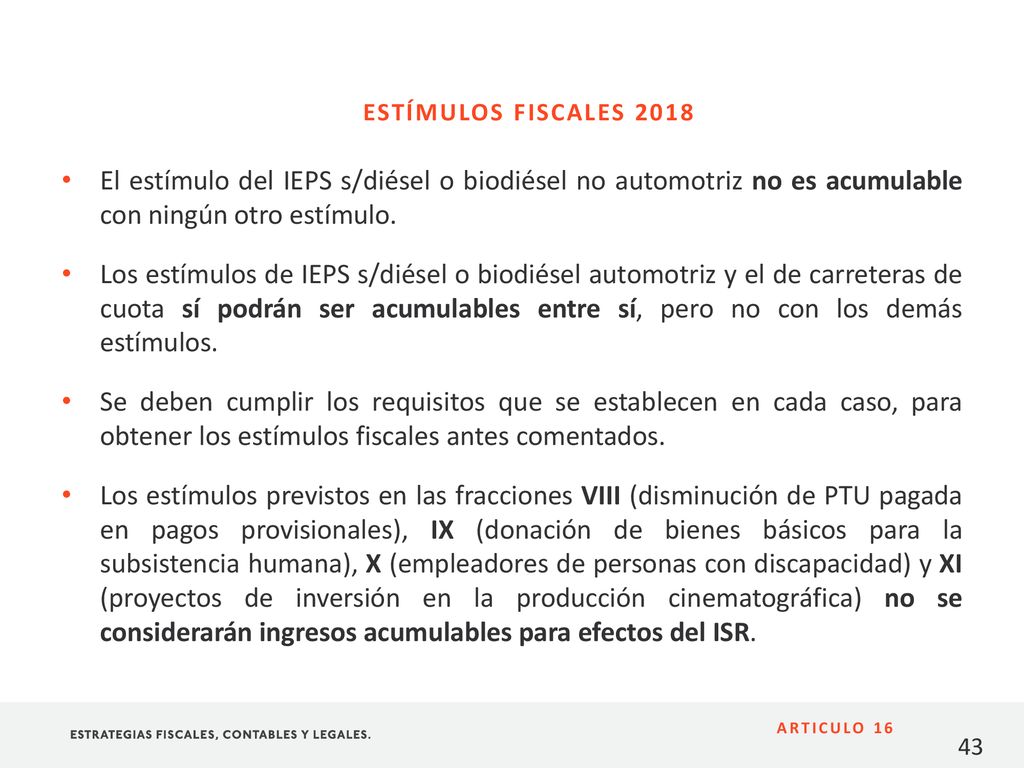 ESTÍMULOS FISCALES 2018 El estímulo del IEPS s/diésel o biodiésel no automotriz no es acumulable con ningún otro estímulo.