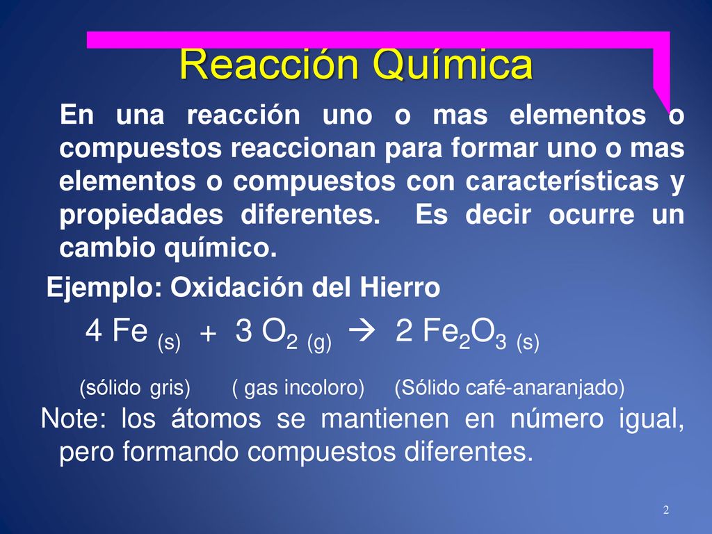 Reacción Química 4 Fe (s) + 3 O2 (g)  2 Fe2O3 (s)