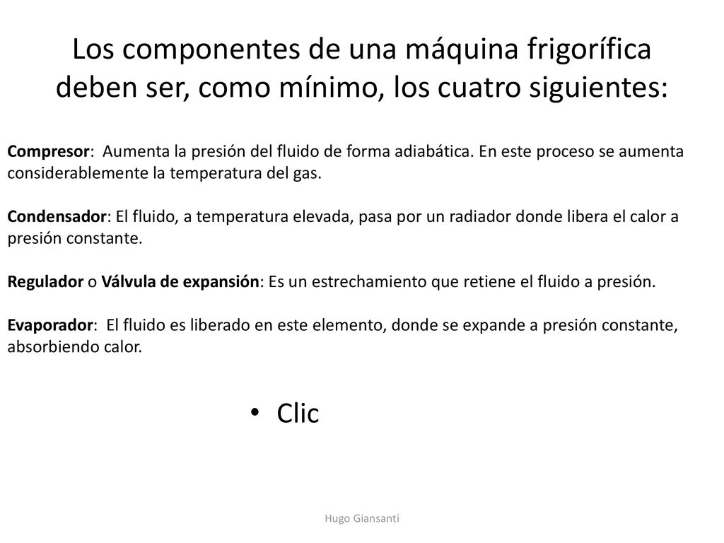 Los componentes de una máquina frigorífica deben ser, como mínimo, los cuatro siguientes: