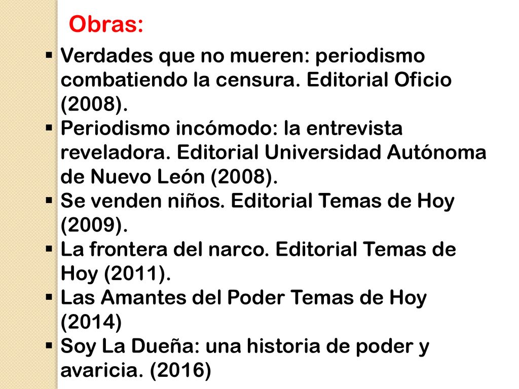 Obras: Verdades que no mueren: periodismo combatiendo la censura. Editorial Oficio (2008).