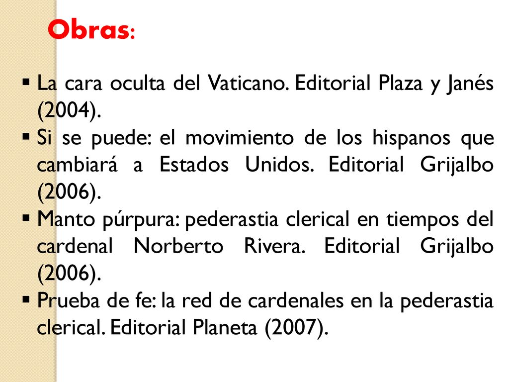 Obras: La cara oculta del Vaticano. Editorial Plaza y Janés (2004).