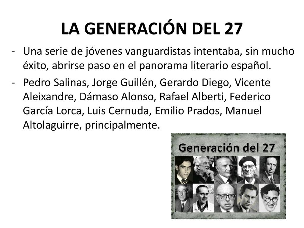 LA GENERACIÓN DEL 27 Una serie de jóvenes vanguardistas intentaba, sin mucho éxito, abrirse paso en el panorama literario español.
