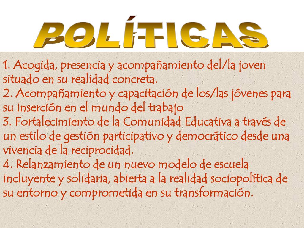POLÍTICAS 1. Acogida, presencia y acompañamiento del/la joven situado en su realidad concreta.