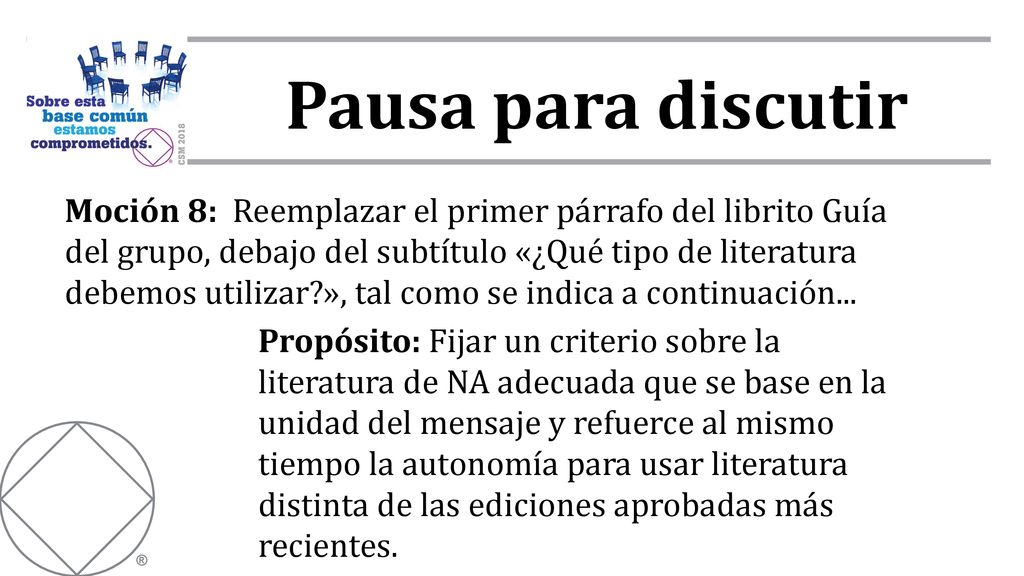 Moción 8: Reemplazar el primer párrafo del librito Guía del grupo, debajo del subtítulo «¿Qué tipo de literatura debemos utilizar », tal como se indica a continuación...