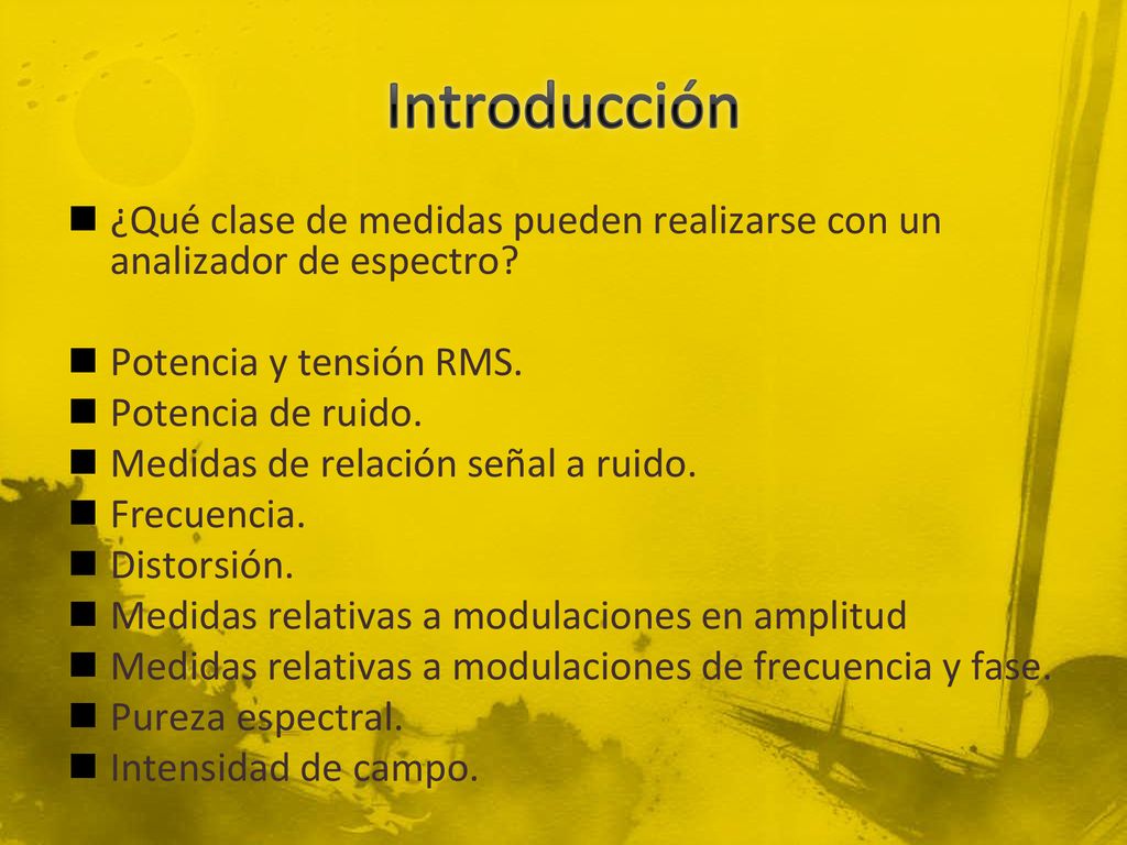 Introducción ¿Qué clase de medidas pueden realizarse con un analizador de espectro Potencia y tensión RMS.