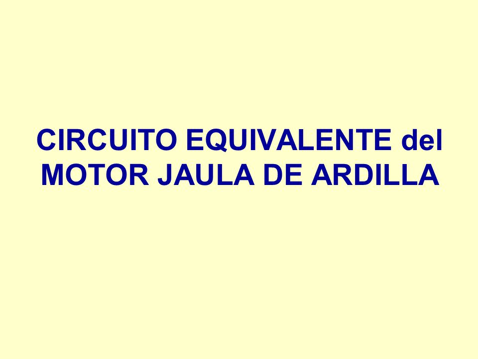 CIRCUITO EQUIVALENTE del MOTOR JAULA DE ARDILLA