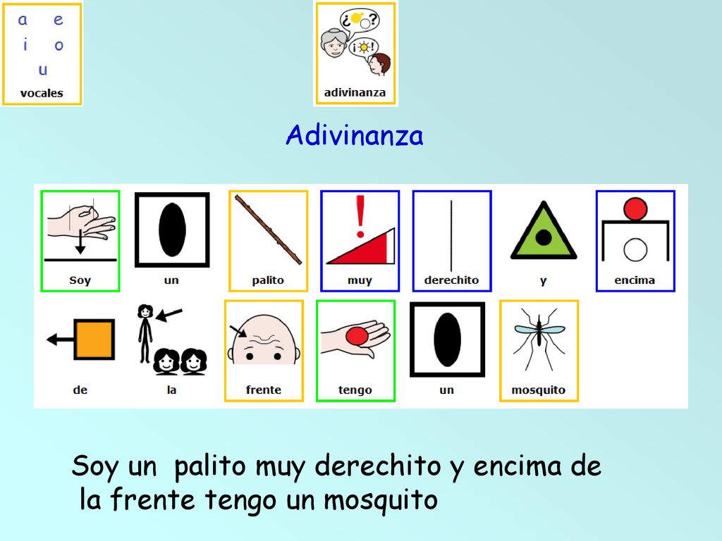 Adivinanza Soy un palito muy derechito y encima de la frente tengo un mosquito