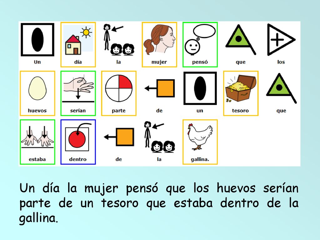 Un día la mujer pensó que los huevos serían parte de un tesoro que estaba dentro de la gallina.