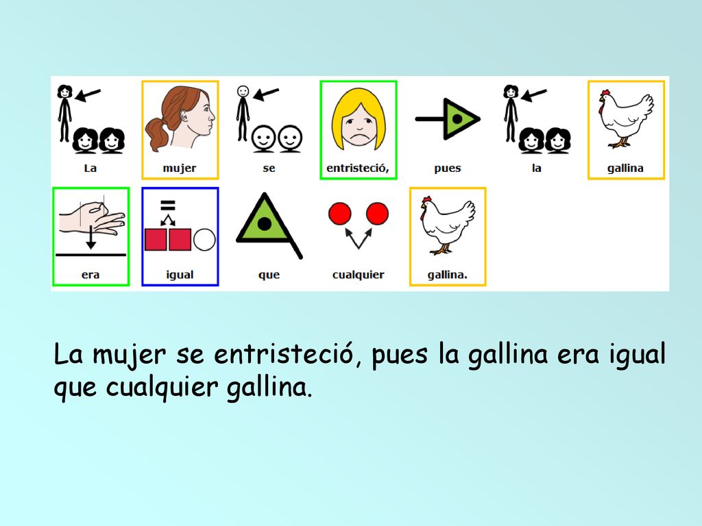 La mujer se entristeció, pues la gallina era igual que cualquier gallina.