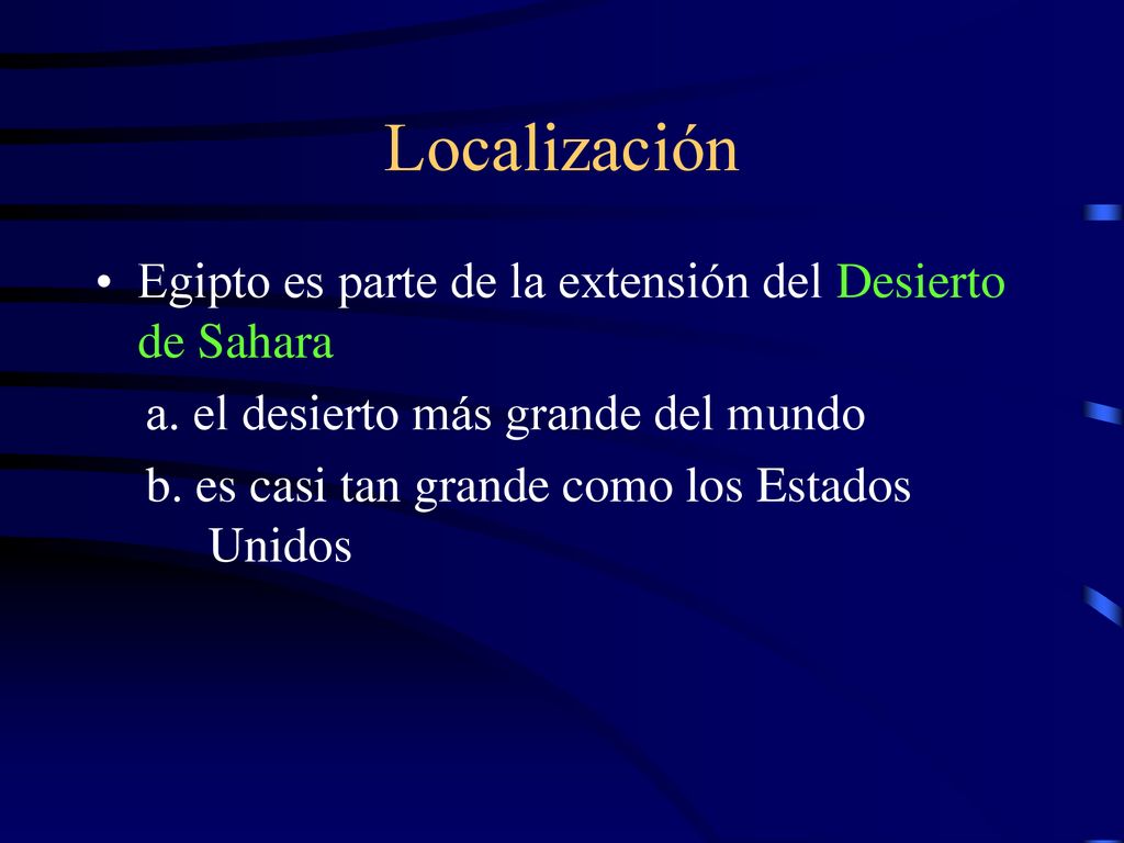 Localización Egipto es parte de la extensión del Desierto de Sahara