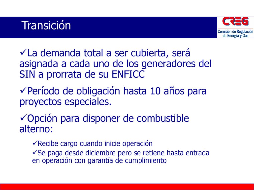 Transición La demanda total a ser cubierta, será asignada a cada uno de los generadores del SIN a prorrata de su ENFICC.