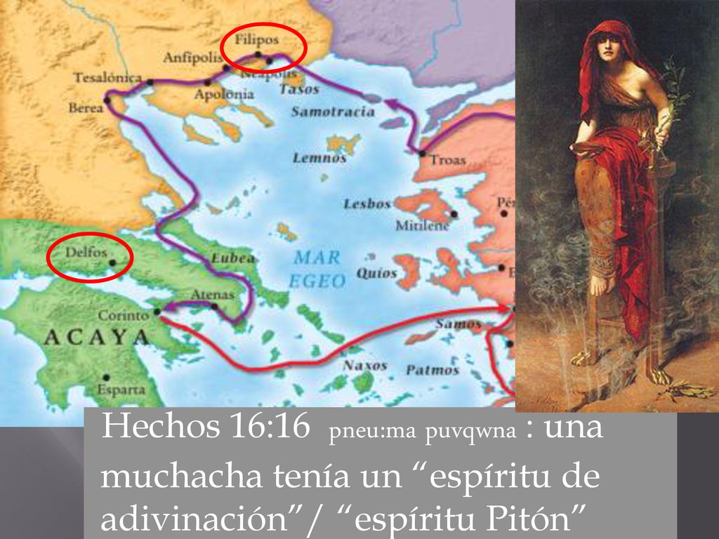Hechos 16:16 pneu:ma puvqwna : una muchacha tenía un espíritu de adivinación / espíritu Pitón