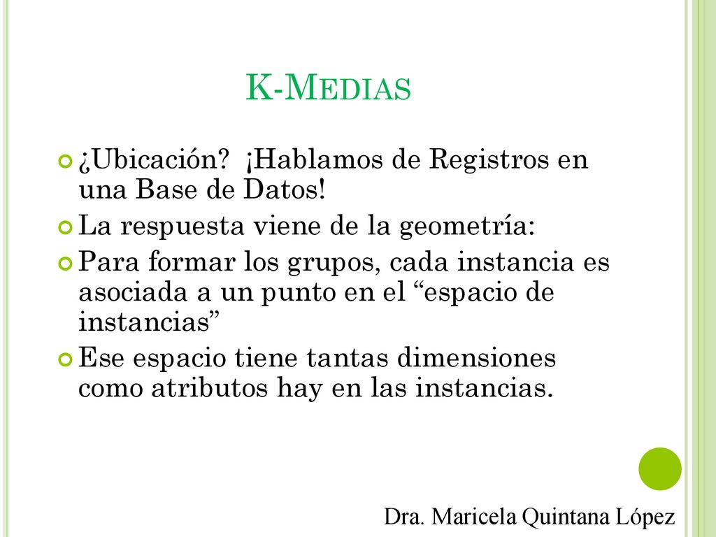 K-Medias ¿Ubicación ¡Hablamos de Registros en una Base de Datos!