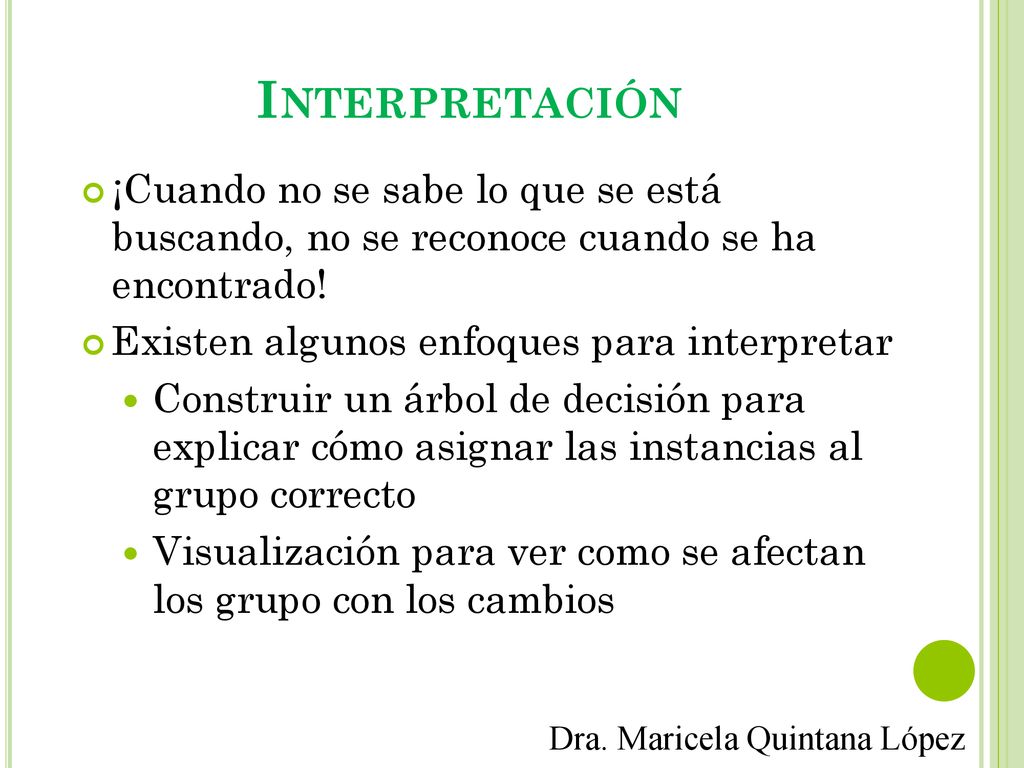 Interpretación ¡Cuando no se sabe lo que se está buscando, no se reconoce cuando se ha encontrado!