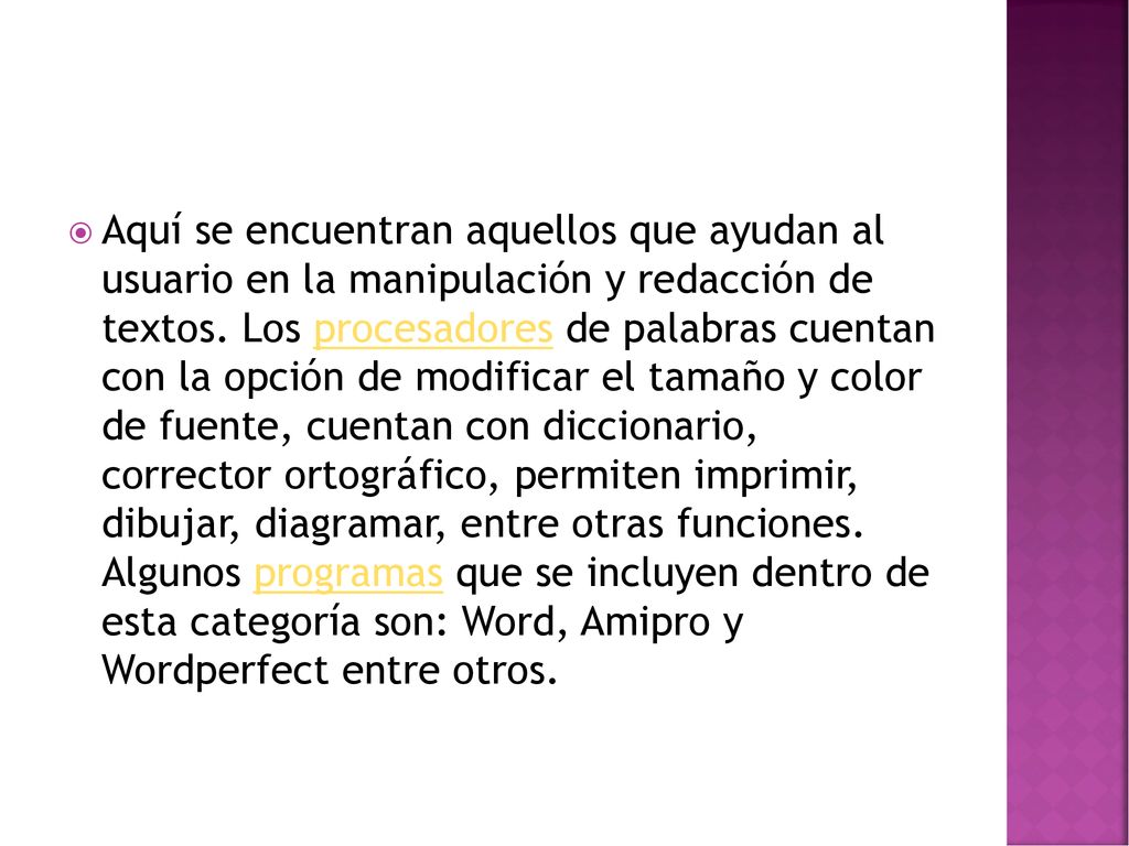 Aquí se encuentran aquellos que ayudan al usuario en la manipulación y redacción de textos.