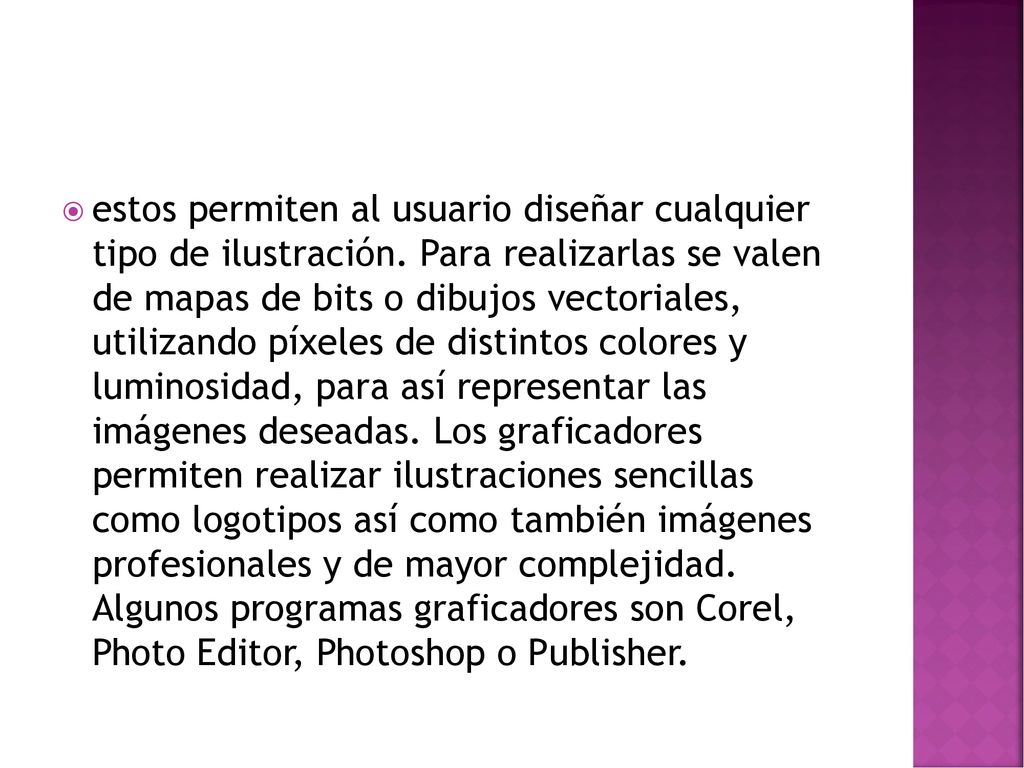 estos permiten al usuario diseñar cualquier tipo de ilustración