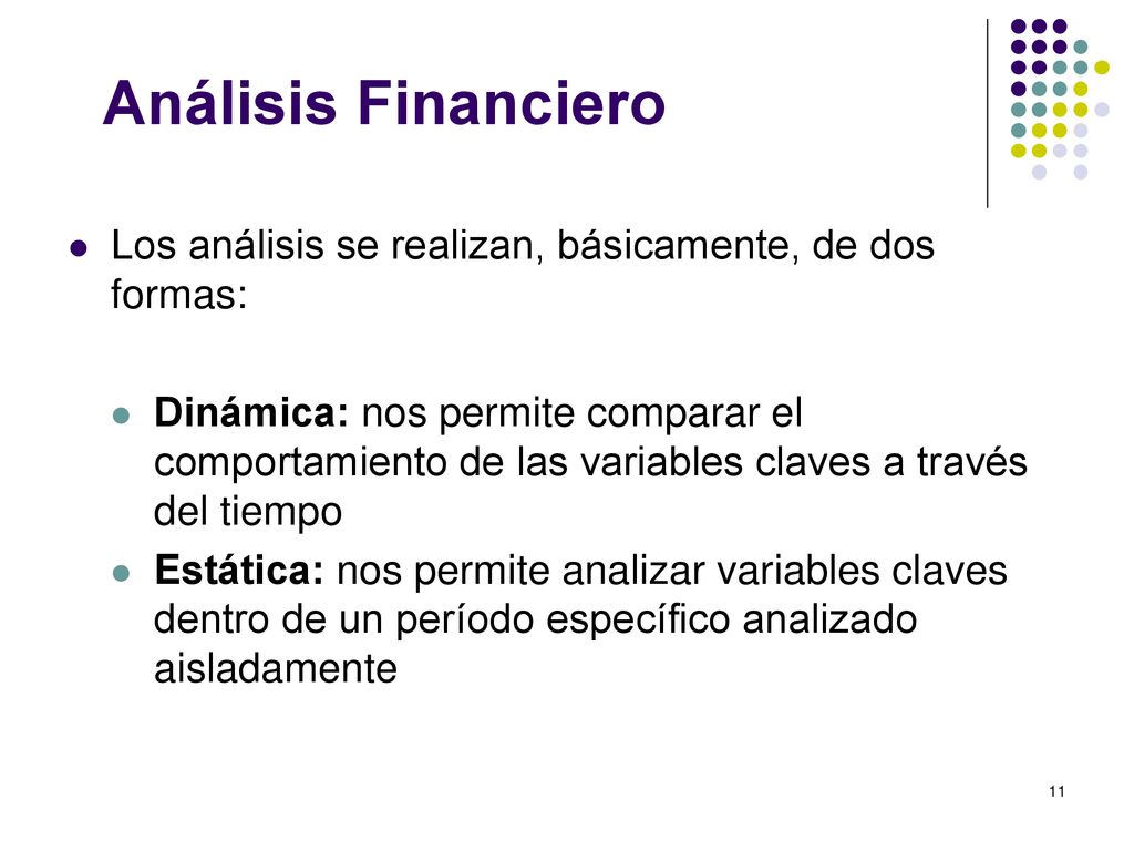 Análisis Financiero Los análisis se realizan, básicamente, de dos formas: