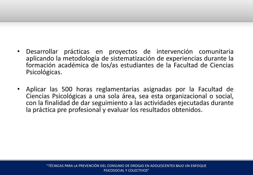 Desarrollar prácticas en proyectos de intervención comunitaria aplicando la metodología de sistematización de experiencias durante la formación académica de los/as estudiantes de la Facultad de Ciencias Psicológicas.