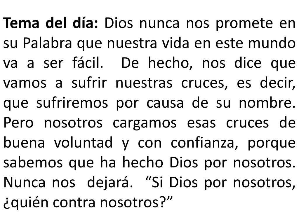 Tema del día: Dios nunca nos promete en su Palabra que nuestra vida en este mundo va a ser fácil.