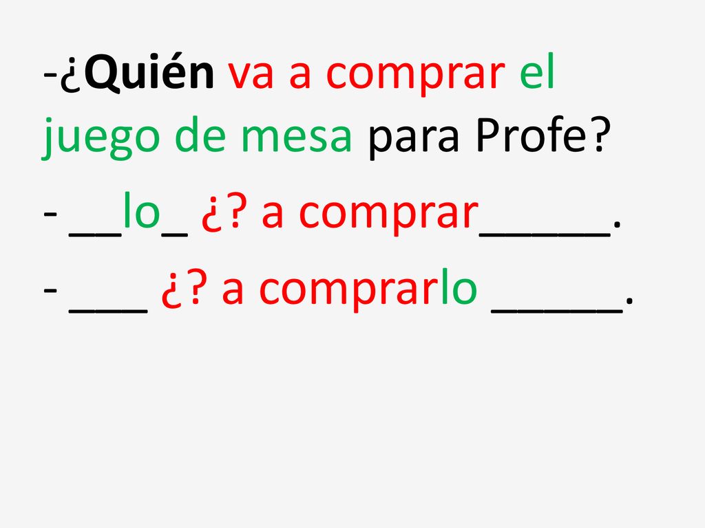 -¿Quién va a comprar el juego de mesa para Profe