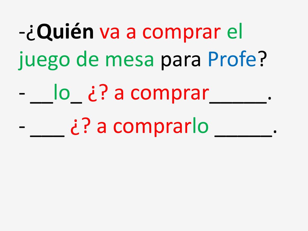 -¿Quién va a comprar el juego de mesa para Profe