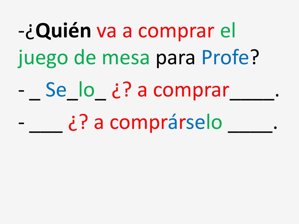 -¿Quién va a comprar el juego de mesa para Profe