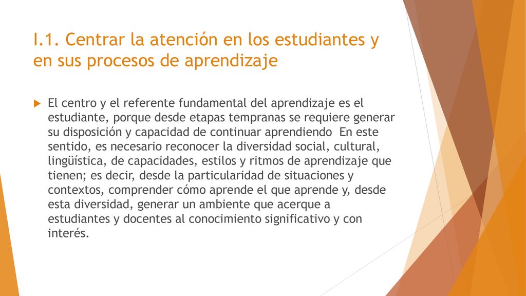 I.1. Centrar la atención en los estudiantes y en sus procesos de aprendizaje