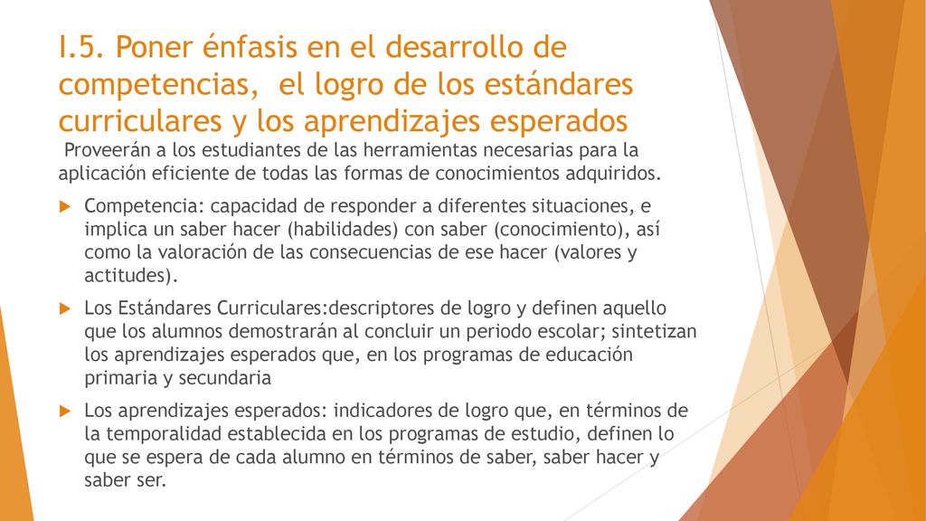 I.5. Poner énfasis en el desarrollo de competencias, el logro de los estándares curriculares y los aprendizajes esperados