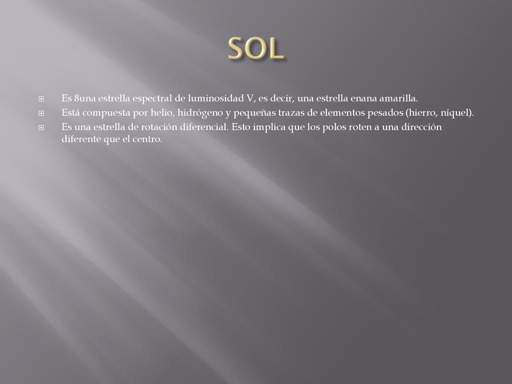 SOL Es 8una estrella espectral de luminosidad V, es decir, una estrella enana amarilla.
