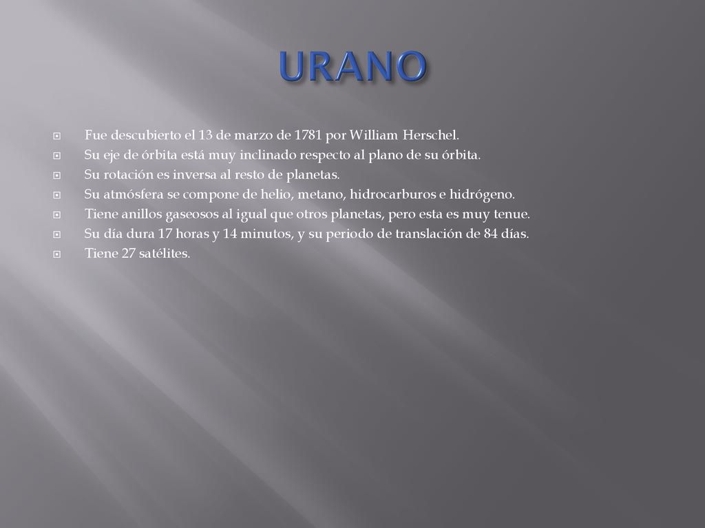 URANO Fue descubierto el 13 de marzo de 1781 por William Herschel.