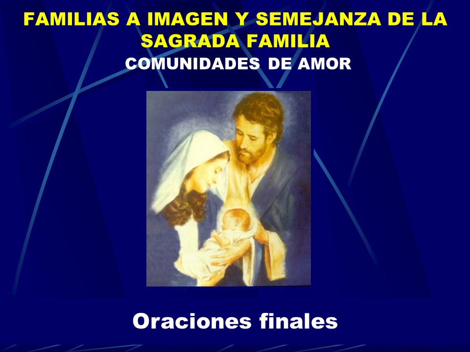 FAMILIAS A IMAGEN Y SEMEJANZA DE LA SAGRADA FAMILIA COMUNIDADES DE AMOR