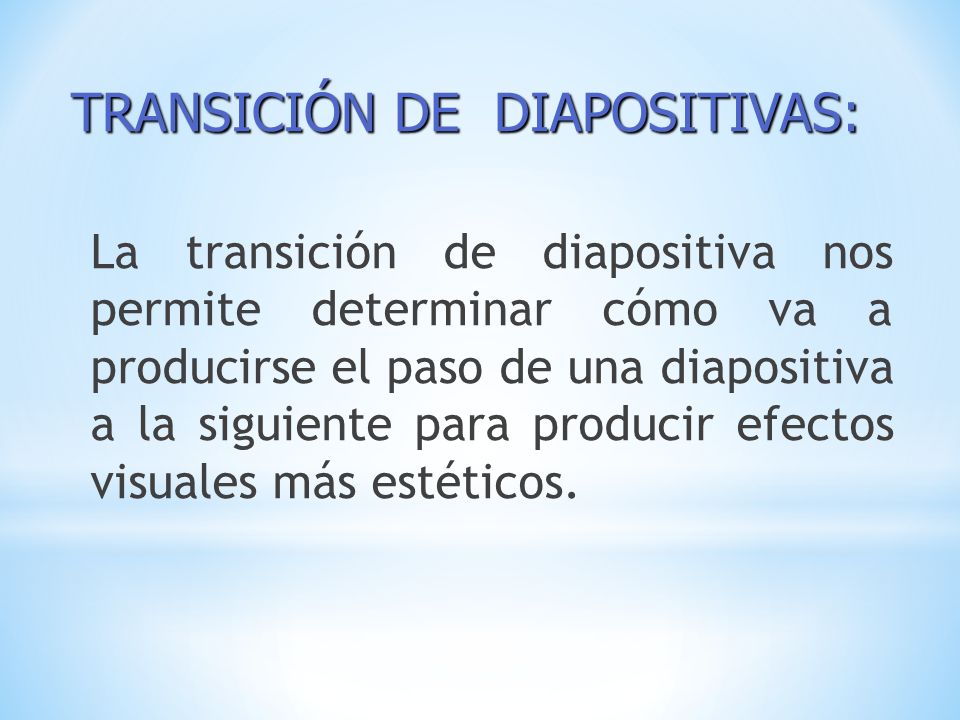 TRANSICIÓN DE DIAPOSITIVAS: