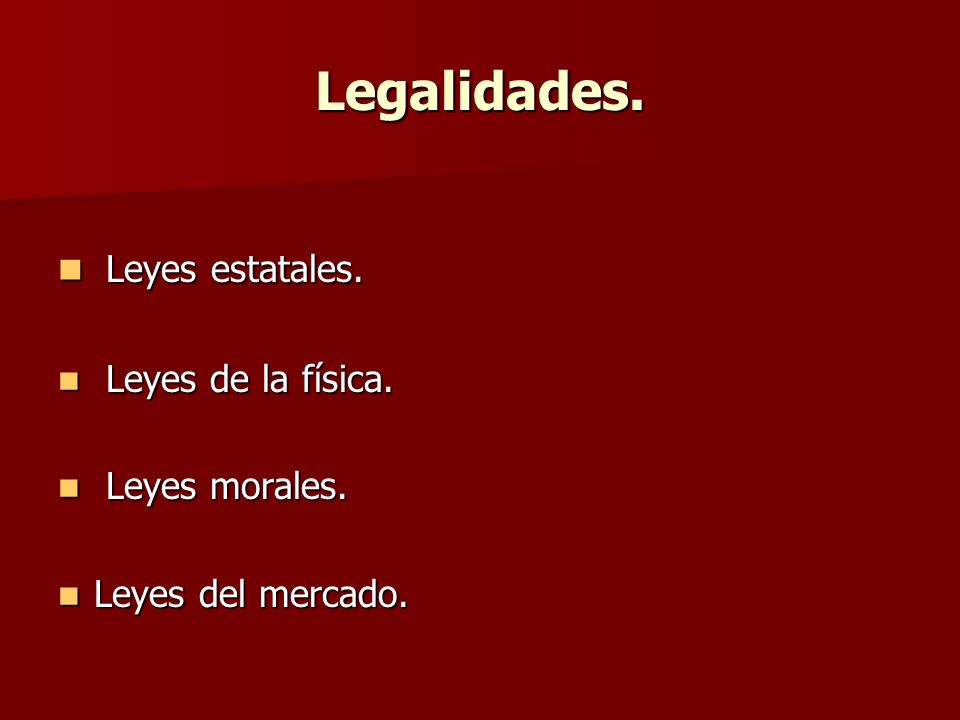 Legalidades. Leyes estatales. Leyes de la física. Leyes morales.