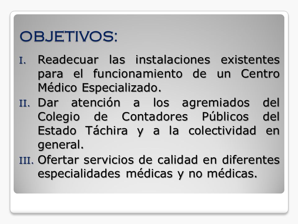 OBJETIVOS: Readecuar las instalaciones existentes para el funcionamiento de un Centro Médico Especializado.