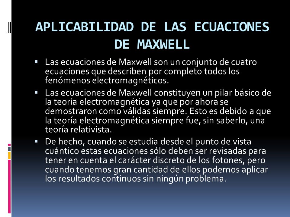 APLICABILIDAD DE LAS ECUACIONES DE MAXWELL