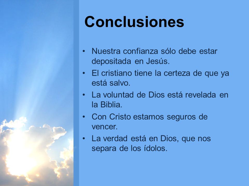 Conclusiones Nuestra confianza sólo debe estar depositada en Jesús.
