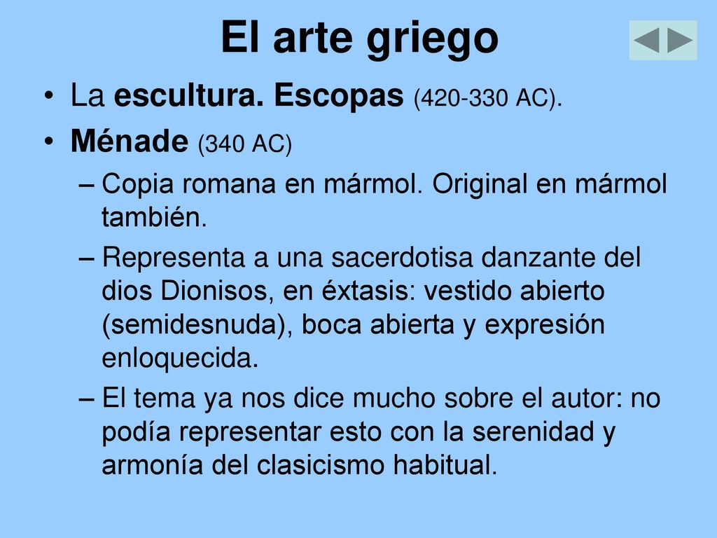 El arte griego La escultura. Escopas ( AC). Ménade (340 AC)