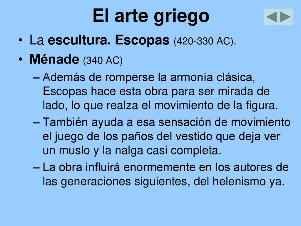 El arte griego La escultura. Escopas ( AC). Ménade (340 AC)