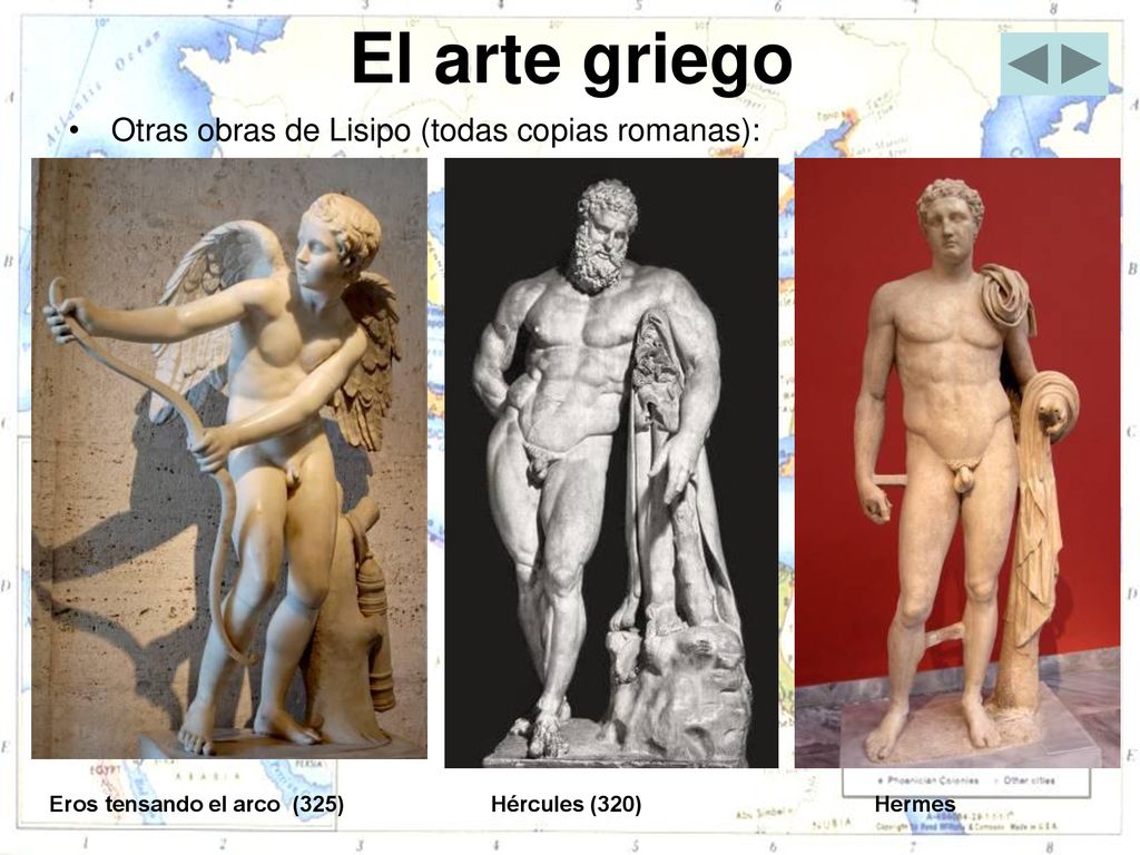 El arte griego Otras obras de Lisipo (todas copias romanas):